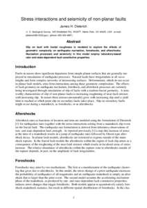 Stress interactions and seismicity of non-planar faults James H. Dieterich U. S. Geological Survey, 345 Middlefield Rd., MS/977, Menlo Park, CA 94025, USA (e-mail: [removed]) (phone: [removed]Abstract