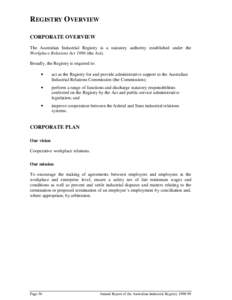 REGISTRY OVERVIEW CORPORATE OVERVIEW The Australian Industrial Registry is a statutory authority established under the Workplace Relations Act[removed]the Act). Broadly, the Registry is required to: •