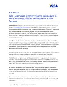 NEWS RELEASE  Visa Commercial Directory Guides Businesses to More Advanced, Secure and Real-time Online Payment HONG KONG, 18 February – Visa International today announced the launch of the Visa Commercial