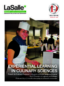 EXPERIENTIAL LEARNING IN CULINARY SCIENCES French for Culinary Purposes: a 1-week intensive language course Up to 3 weeks of culinary workshops Followed by a 2-month internship in a French restaurant