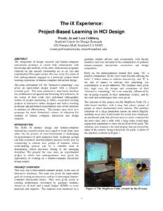 The iX Experience: Project-Based Learning in HCI Design Wendy Ju and Lora Oehlberg Stanford Center for Design Research 424 Panama Mall, Stanford CA 94305 , 