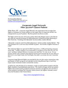 For Immediate Release Contact: Bonnie LeVar, ([removed]removed] Corporate Angel Network Flies 42,000th Cancer Patient