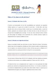 PROYECTO THOTH Píldoras Formativas http://www.criptored.upm.es/thoth/index.php Píldora nº 16: ¿Qué es la cifra del César? Escena 1: El dictador Julio César y la cifra El primer uso documentado de una cifra monoalf