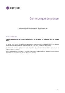 Communiqué information réglementée  Paris, le 7 mai 2014 Mise à disposition de la première actualisation du document de référence 2013 du Groupe BPCE