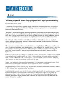 A Rules proposal, a marriage proposal and legal gamesmanship By: Andrew Baida October 20, 2014 A friend who occasionally offers appellate-related topics for me to write about recently suggested an article on proposed cha
