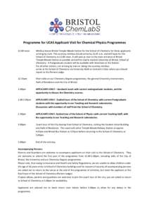 Programme for UCAS Applicant Visit for Chemical Physics Programmesnoon Minibus leaves Bristol Temple Meads Station for the School of Chemistry for those applicants arriving by train. The courtesy minibus should ar