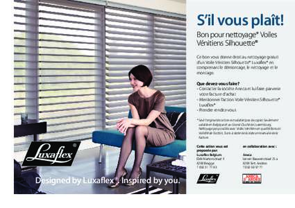 S’il vous plaît! Bon pour nettoyage* Voiles Vénitiens Silhouette® Ce bon vous donne droit au nettoyage gratuit d’un Voile Vénitien Silhouette® Luxaflex® en comprenant le démontage, le nettoyage et le