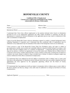 BONNEVILLE COUNTY Conditional Offer of Employment Consent to Pre-employment and Random Drug Testing Authorization for Release of Information  Name: ______________________________________