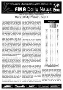 Saturday, 1st AugustNewsletter # 16 While the “Cielo” falls again on French heads Men’s 100m fly: Phelps 2 – Cavic 0  Phelps displayed his characteristic calm
