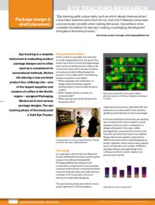 eye tracking research Package design & shelf placement Eye tracking is a valuable instrument in evaluating product