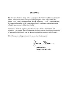 PREFACE The Elections Division of my office has prepared this California Elections Calendar for the 2010 statewide election cycle, highlighting the events important to the June 8, 2010, Direct Primary Election and the No