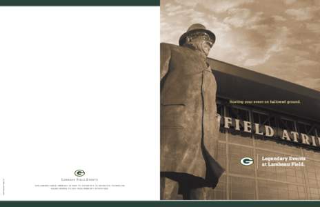 Hosting your event on hallowed ground.  Legendary Events at Lambeau Field. © 2014 Green Bay Packers, Inc.