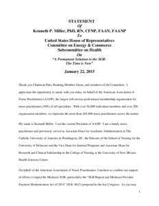 STATEMENT  Of  Kenneth P. Miller, PhD, RN, CFNP, FAAN, FAANP  To  United States House of Representatives   Committee on Energy & Commerce  