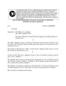 The Delaware Code (31 Del. C. §520) provides for judicial review of hearing decisions. In order to have a review of this decision in Court, a notice of appeal must be filed with the clerk (Prothonotary) of the Superior 