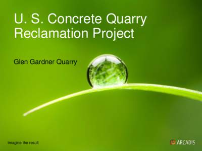 U. S. Concrete Quarry Reclamation Project Glen Gardner Quarry Imagine the result