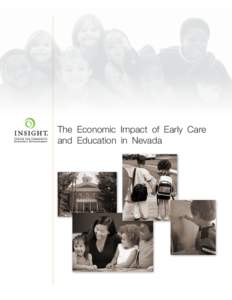 The Economic Impact of Early Care and Education in Nevada BACKGROUND The Insight Center for Community Economic Development is a national research, consulting, and legal organization dedicated to building economic healt