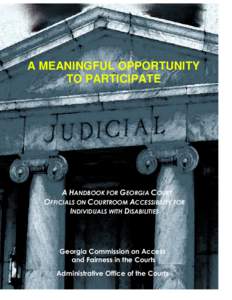 A MEANINGFUL OPPORTUNITY TO PARTICIPATE A HANDBOOK FOR GEORGIA COURT OFFICIALS ON COURTROOM ACCESSIBILITY FOR INDIVIDUALS WITH DISABILITIES