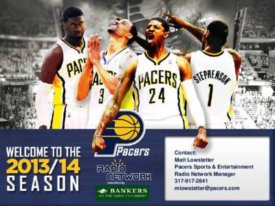 Contact: Matt Lowstetter Pacers Sports & Entertainment Radio Network Manager[removed]removed]