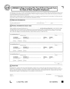UNIQUE College Investing Plan Payroll Direct Deposit Form for State of New Hampshire Employees Use this form to start, stop, or modify a payroll deduction and direct deposit for your UNIQUE College Investing Plan account