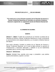 PROYECTO DE LEY N° ___ DE 2013 SENADO  “Por medio de la cual se fomenta la práctica de los Deportes de Aventura y Nuevas Tendencias Deportivas en Colombia y se autoriza al Gobierno Nacional a reglamentar su organizac