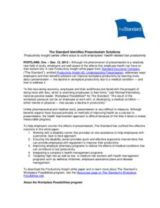 The Standard Identifies Presenteeism Solutions Productivity Insight series offers ways to curb employees’ health-related lost productivity PORTLAND, Ore. – Dec. 12, 2012 – Although the phenomenon of presenteeism is