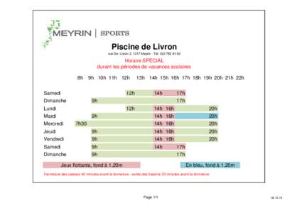 Piscine de Livron rue De- Livron 2, 1217 Meyrin - Tél[removed]Horaire SPECIAL durant les périodes de vacances scolaires 8h