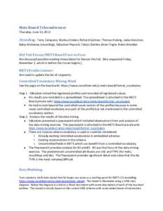 Mets Board Teleconference Thursday, June 14, 2012 Attending: Terry Catapano, Markus Enders, Richard Gartner, Thomas Habing, Jukka Kervinen, Betsy McKelvey (recording), Sébastien Peyrard, Tobias Steinke, Brian Tingle, Ro
