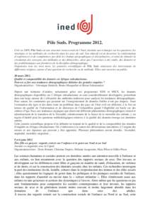 Pôle Suds. ProgrammeCréé en 2009, Pôle Suds est une structure transversale de l’Ined, destinée aux échanges sur les questions, les stratégies et les méthodes de recherche dans les pays du sud. Son object