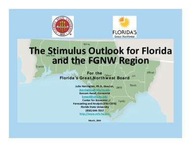 The Stimulus Outlook for Florida  and the FGNW Region For the Florida’s Great Northwest Board Julie Harrington, Ph.D, Director,  