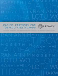PAC IFIC PARTNERS FOR TOBACCO - FREE ISLANDS: W E AV I N G TO G E T H E R OU R R E S O U R C E S A N D C U LT U R E S TO A D D R E S S TO BAC C O U S E PAC IFIC PARTNERS FOR TOBACCO - FREE ISLANDS:
