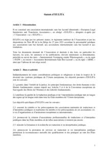 Statuts d’EULITA  Article 1 - Dénomination Il est constitué une association internationale sans but lucratif dénommée « European Legal Interpreters and Translators Association », en abrégé « EULITA », désign