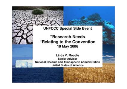 UNFCCC Special Side Event  “Research Needs “Relating to the Convention 19 May 2006 Linda V. Moodie