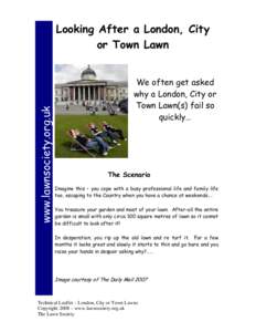 www.lawnsociety.org.uk  Looking After a London, City or Town Lawn We often get asked why a London, City or