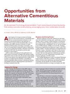 Opportunities from Alternative Cementitious Materials An Accelerated Technology Implementation Team works toward enhancing twentyfirst century concrete construction by encouraging new, more sustainable cements by James K