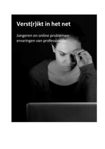 Verst(r)ikt in het net Jongeren en online problemen: ervaringen van professionals Colofon Dit rapport is een uitgave van Digivaardig & Digiveilig.