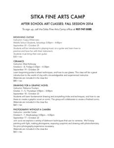 SITKA FINE ARTS CAMP AFTER SCHOOL ART CLASSES: FALL SESSION 2014 To sign up, call the Sitka Fine Arts Camp office at[removed] !