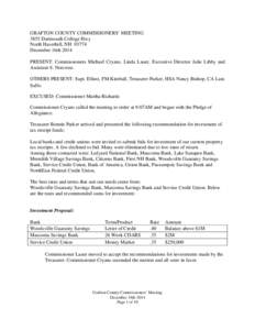 GRAFTON COUNTY COMMISSIONERS’ MEETING 3855 Dartmouth College Hwy North Haverhill, NH[removed]December 16th 2014 PRESENT: Commissioners Michael Cryans, Linda Lauer, Executive Director Julie Libby and Assistant S. Norcross