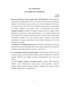 M.Sc. SEMESTER-I C-101: INORGANIC CHEMISTRY 4 Credits 100 Marks 1. Quantum Chemistry and its applications (MO-VB Theory): Born-Oppenheimer approximation, Hydrogen Molecule ion. LCAO-Mo and VB treatments of hydrogen