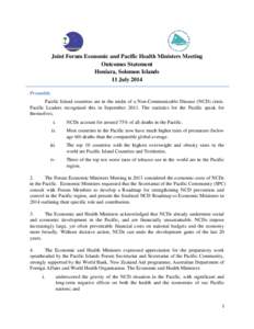 Joint Forum Economic and Pacific Health Ministers Meeting Outcomes Statement Honiara, Solomon Islands 11 July 2014 Preamble Pacific Island countries are in the midst of a Non-Communicable Disease (NCD) crisis.