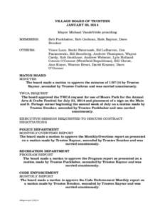 VILLAGE BOARD OF TRUSTEES JANUARY 20, 2014 Mayor Michael VandeVelde presiding MEMBERS:  Deb Puckhaber, Rob Cochran, Rick Raynor, Dave