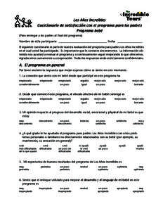 Los Años Increíbles Cuestionario de satisfacción con el programa para los padres Programa bebé (Para entregar a los padres al final del programa) Nombre de el/la participante __________________________________ Fecha 