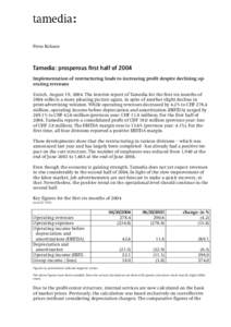 Press Release  Tamedia: prosperous first half of 2004 Implementation of restructuring leads to increasing profit despite declining operating revenues Zurich, August 19, 2004. The interim report of Tamedia for the first s