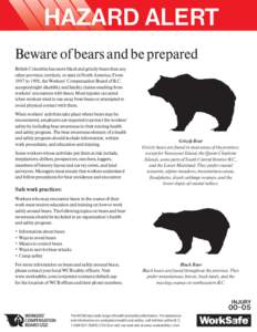 HAZARD ALERT Beware of bears and be prepared British Columbia has more black and grizzly bears than any other province, territory, or state in North America. From 1997 to 1998, the Workers’ Compensation Board of B.C. a