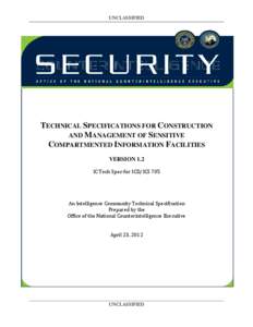 UNCLASSIFIED  TECHNICAL SPECIFICATIONS FOR CONSTRUCTION AND MANAGEMENT OF SENSITIVE COMPARTMENTED INFORMATION FACILITIES VERSION 1.2