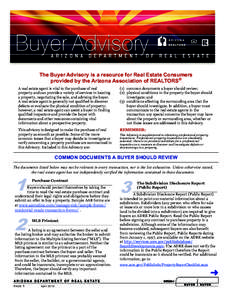 The Buyer Advisory is a resource for Real Estate Consumers provided by the Arizona Association of REALTORS® A real estate agent is vital to the purchase of real property and can provide a variety of services in locating