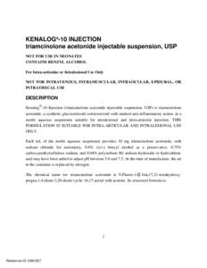 KENALOG®-10 INJECTION triamcinolone acetonide injectable suspension, USP NOT FOR USE IN NEONATES CONTAINS BENZYL ALCOHOL For Intra-articular or Intralesional Use Only NOT FOR INTRAVENOUS, INTRAMUSCULAR, INTRAOCULAR, EPI