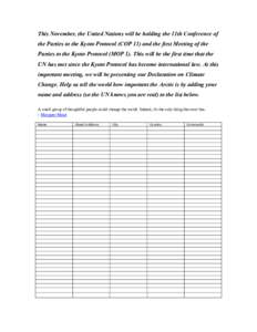 This November, the United Nations will be holding the 11th Conference of the Parties to the Kyoto Protocol (COP 11) and the first Meeting of the Parties to the Kyoto Protocol (MOP 1). This will be the first time that the