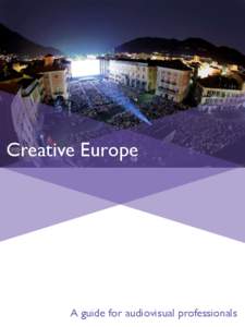 Creative Europe  A guide for audiovisual professionals Creative Europe is the new European programme for support for the cultural, creative and audiovisual sectors. It replaces the outgoing MEDIA, MEDIA Mundus and Cultu