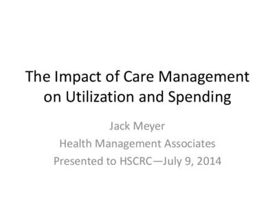 The Impact of Care Management on Utilization and Spending