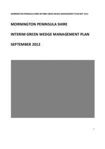 MORNINGTON PENINSULA SHIRE INTERIM GREEN WEDGE MANAGEMENT PLAN SEPT 2012    MORNINGTON PENINSULA SHIRE    INTERIM GREEN WEDGE MANAGEMENT PLAN 